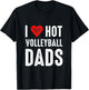 I Love Hot Volleyball Dads T-Shirt - T-Shirt | Black