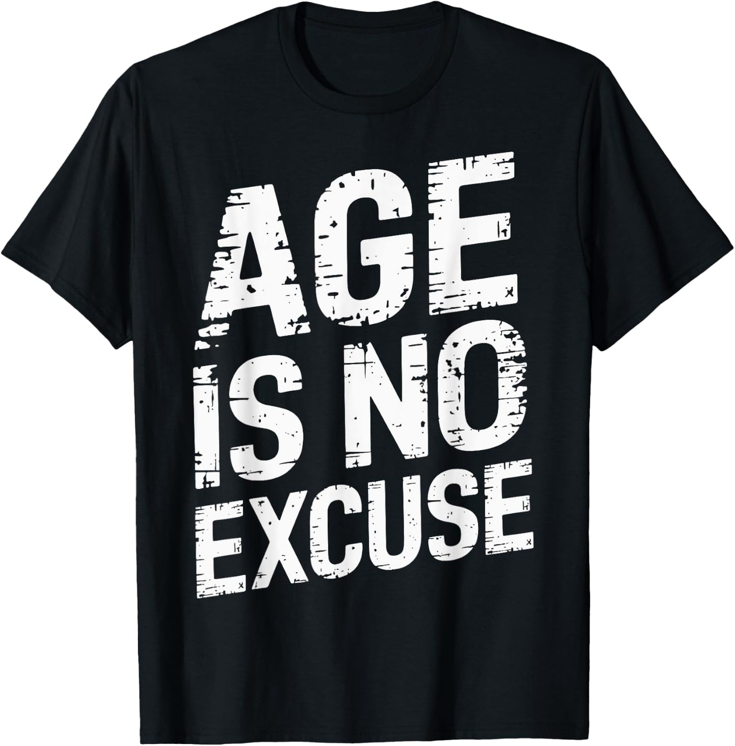 Age Is No Excuse Weightlifter Motivation T-Shirt - T-Shirt | Black