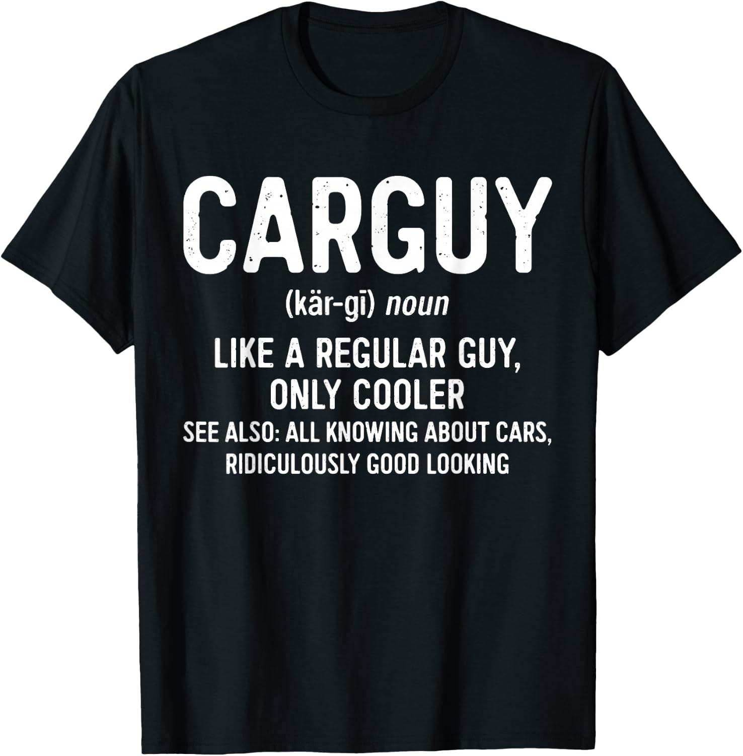 Car Guy Definition Shirt Like A Regular Guy Only Cooler Men T-Shirt - T-Shirt | Black