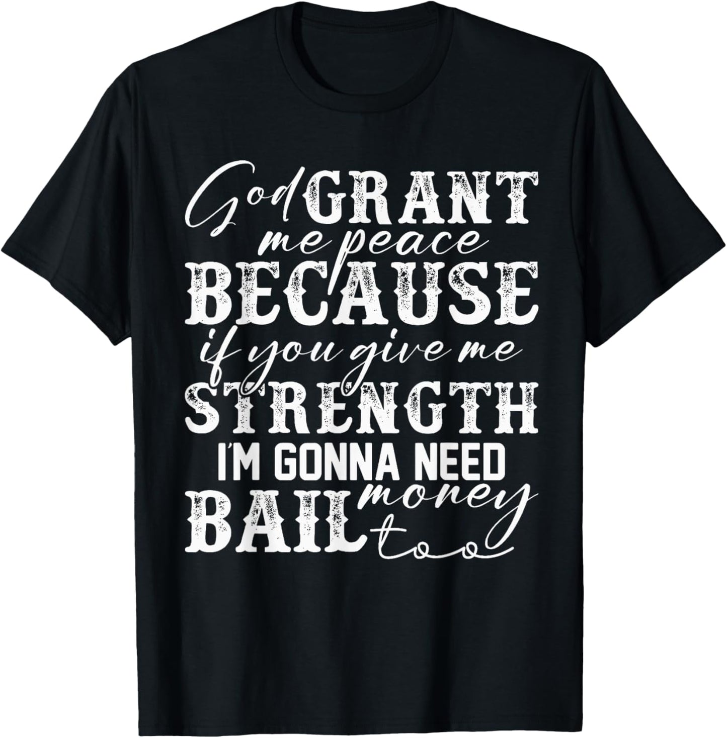 God Grant Me Peace Strength Funny Christian Faith Jesus T-Shirt - T-Shirt | Black