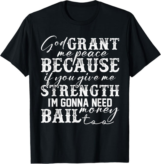 God Grant Me Peace Strength Funny Christian Faith Jesus T-Shirt - T-Shirt | Black