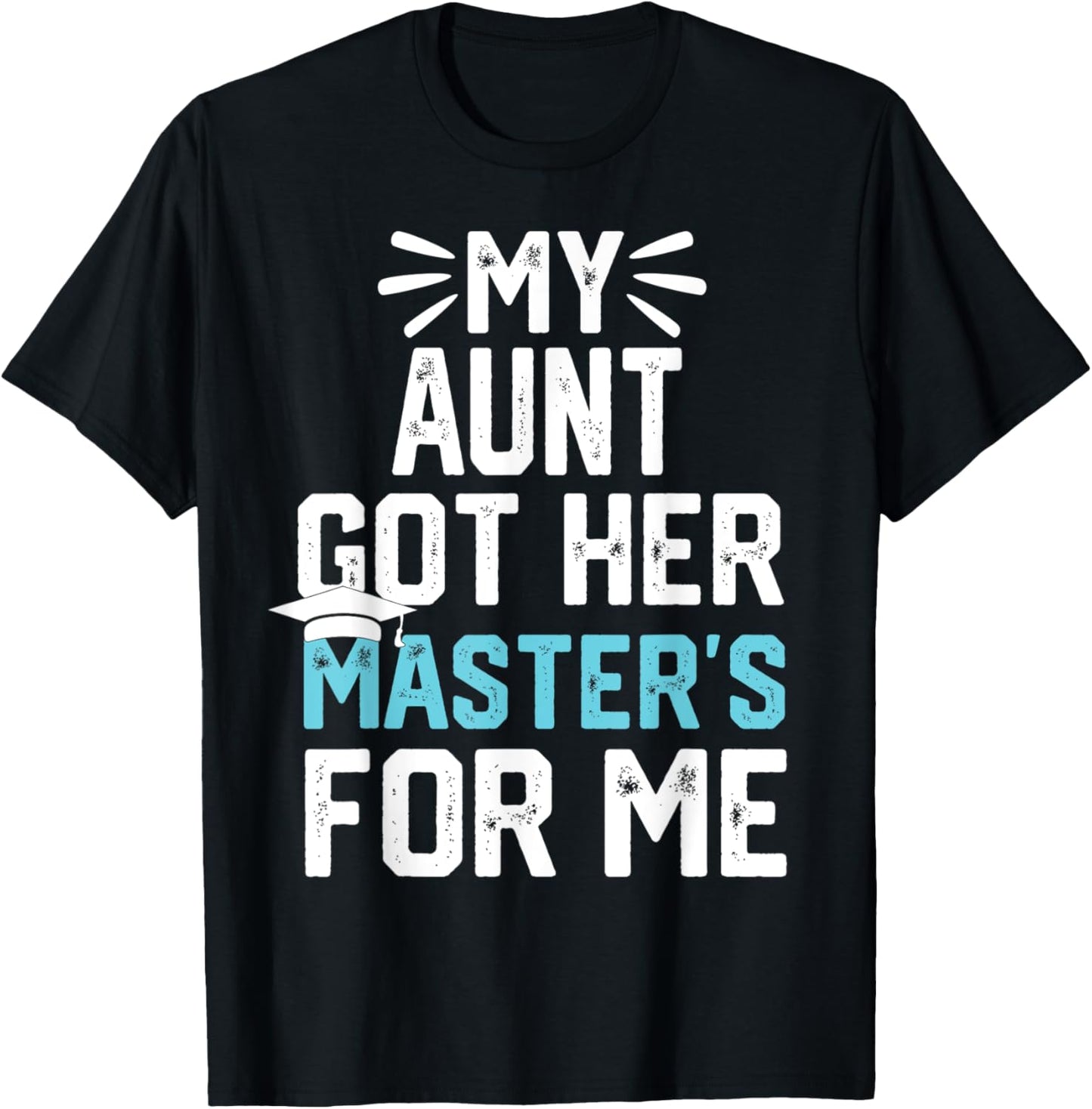 my Aunt got her masters for me mastered it graduation T-Shirt - T-Shirt | Black
