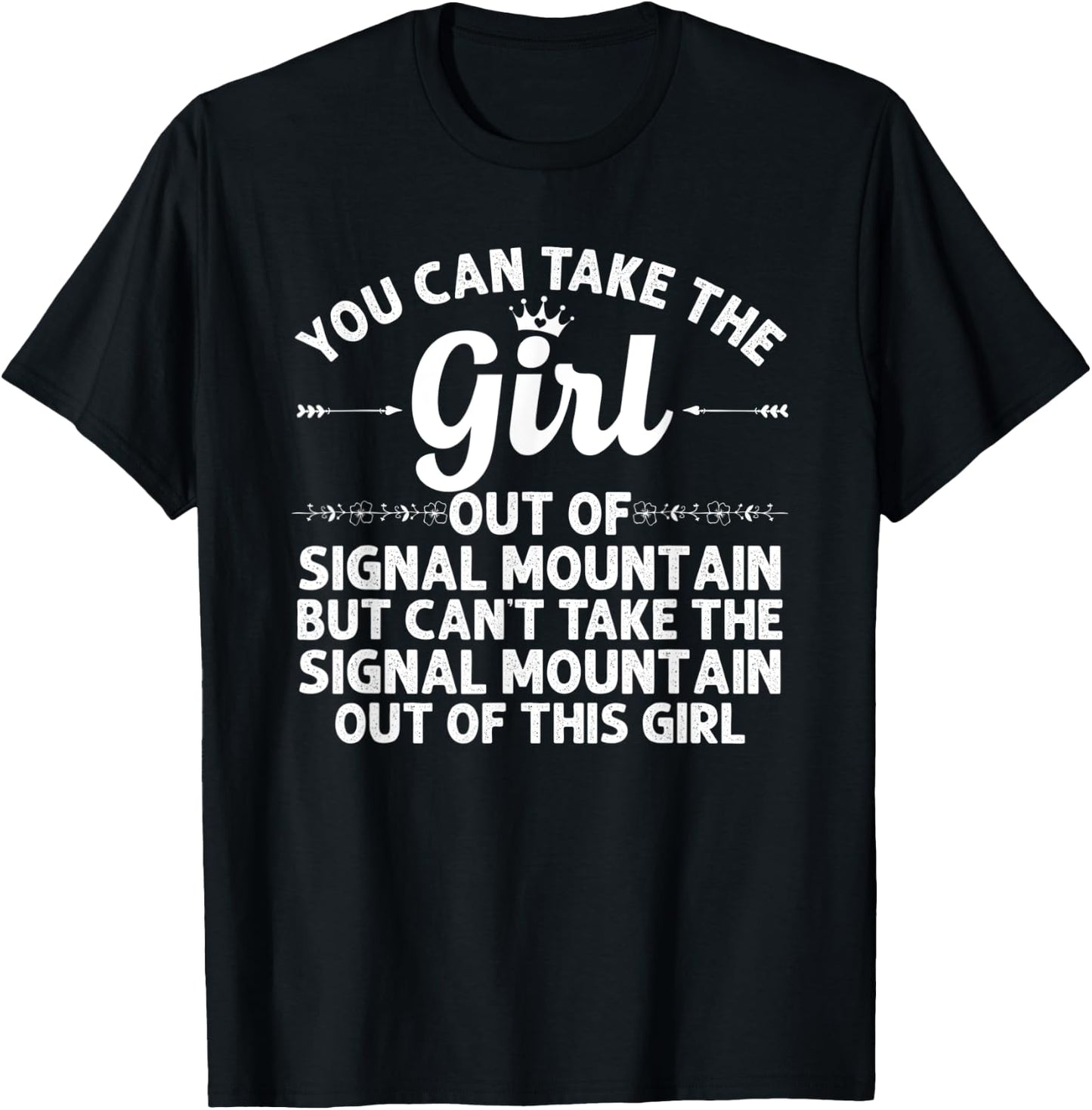 Girl Out Of SIGNAL MOUNTAIN TN TENNESSEE Gift Funny Home USA T-Shirt - T-Shirt | Black