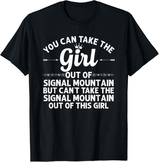 Girl Out Of SIGNAL MOUNTAIN TN TENNESSEE Gift Funny Home USA T-Shirt - T-Shirt | Black