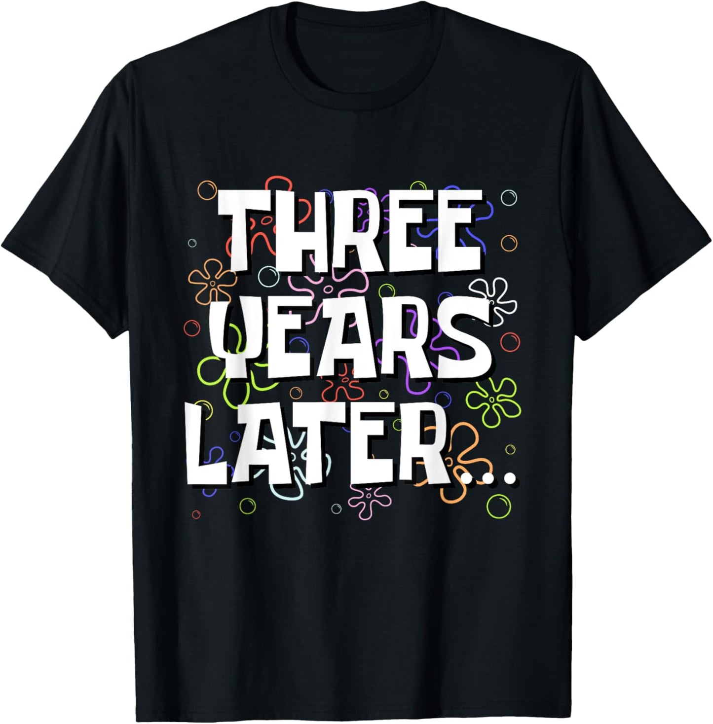 Three Years Later Funny Meme 3 Year Old 3rd Birthday T-Shirt - T-Shirt | Black