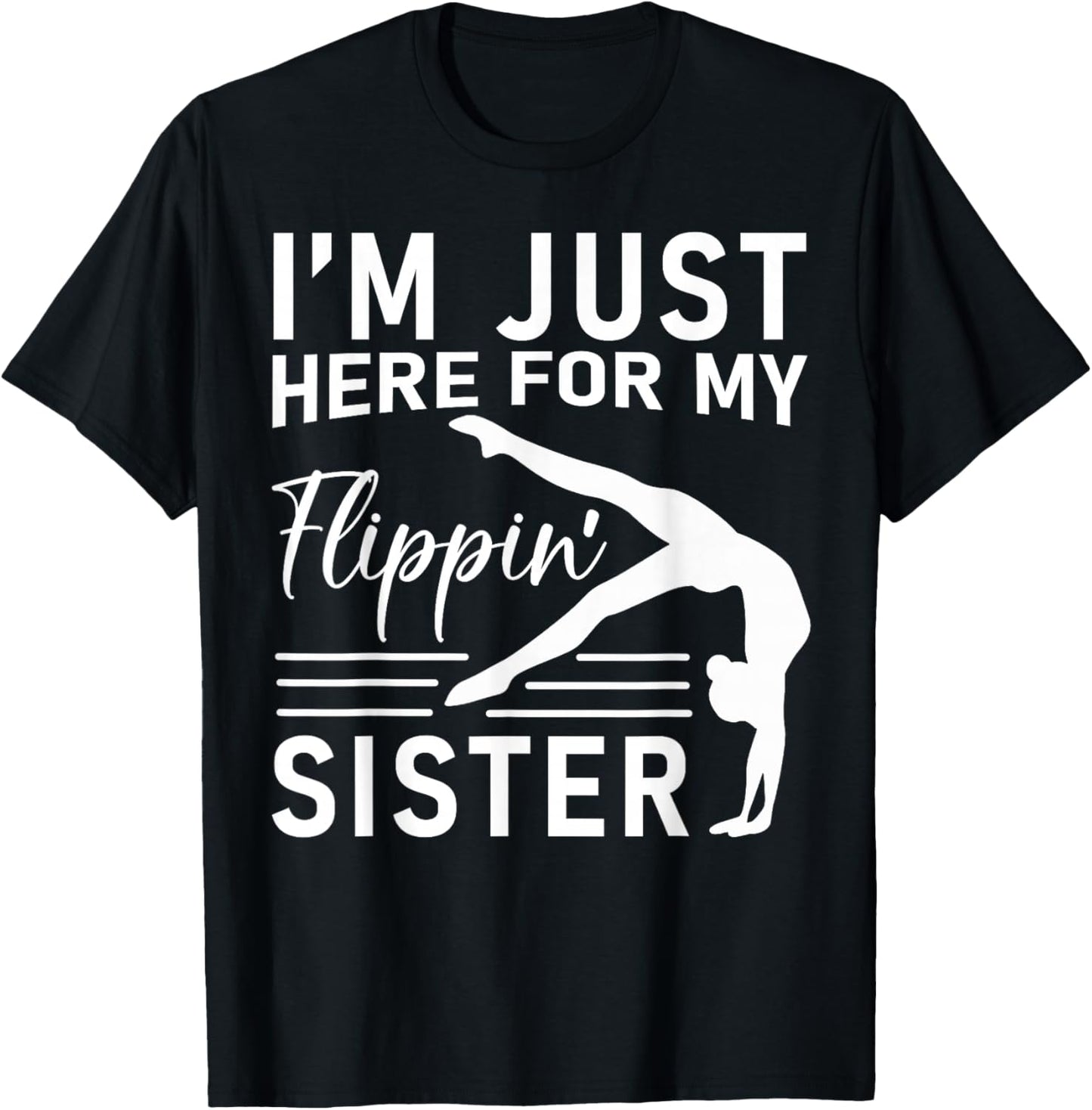 I'm Just Here For My Flippin' Sister Gymnast Brother T-Shirt - T-Shirt | Black