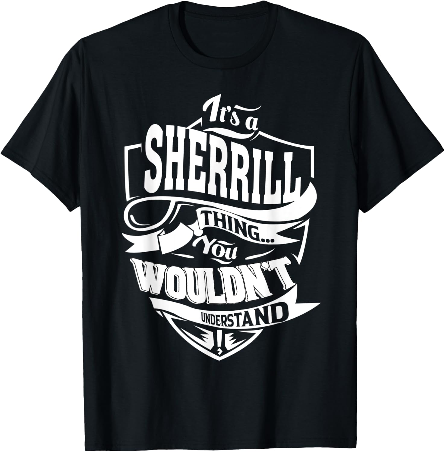 It's a SHERRILL Thing Gifts T-Shirt - T-Shirt | Black