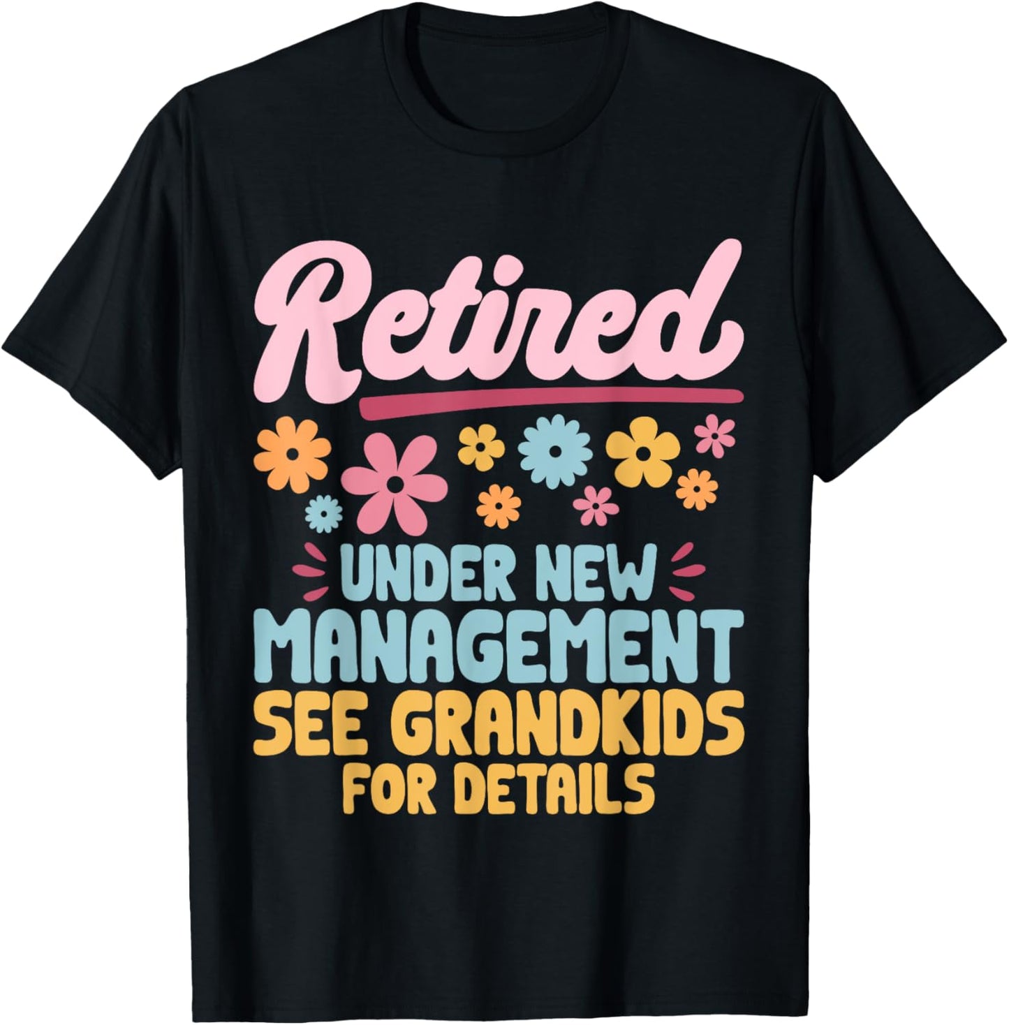Retired Under New Management See Grandkids Grandpa Grandma T-Shirt - T-Shirt | Black