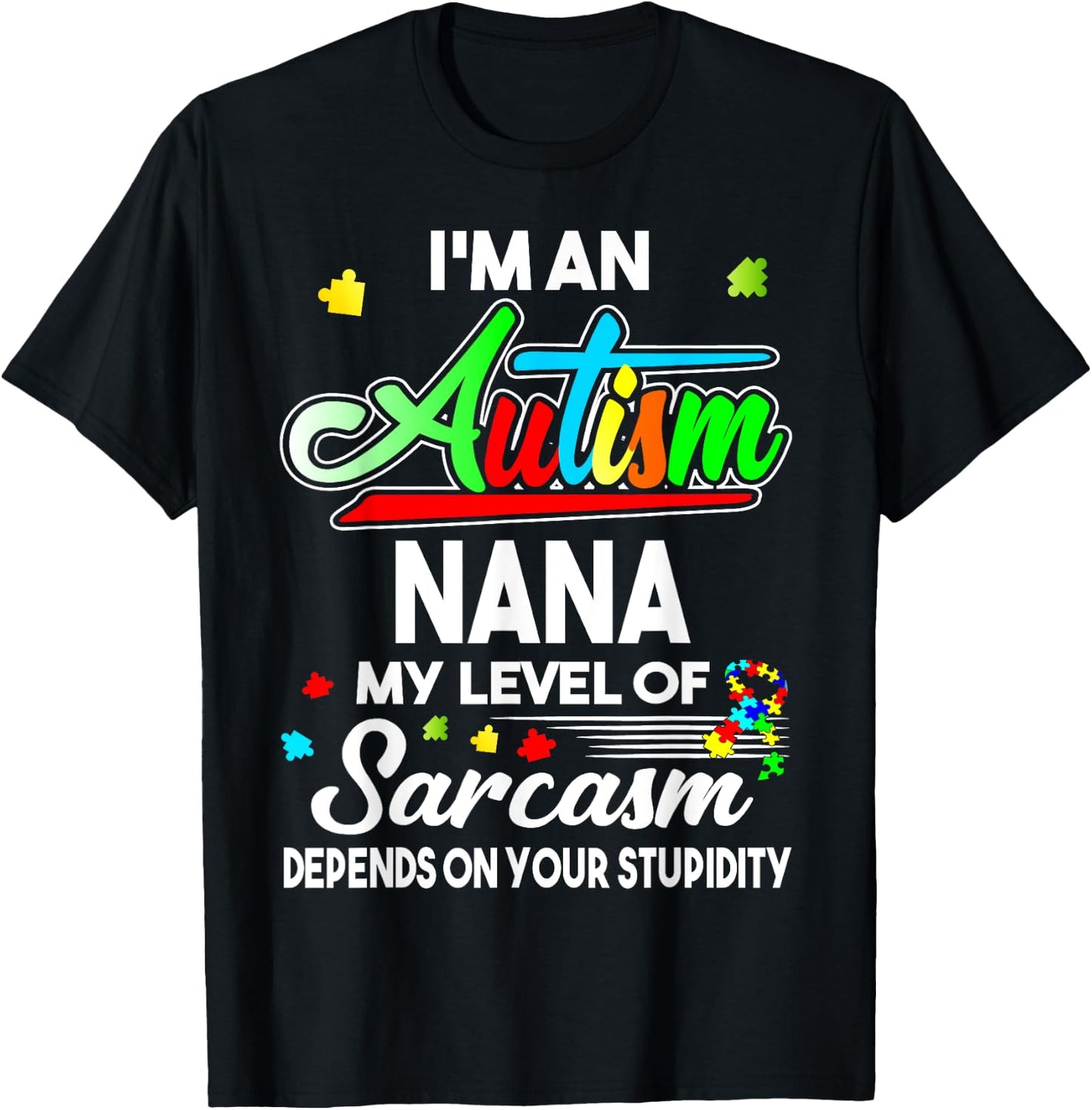 Autism Awareness I'm An Autism Nana Shirt T-Shirt - T-Shirt | Black