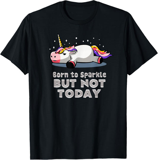 Sassy Cute and Funny Born 2 sparkle but not today T-Shirt - T-Shirt | Black