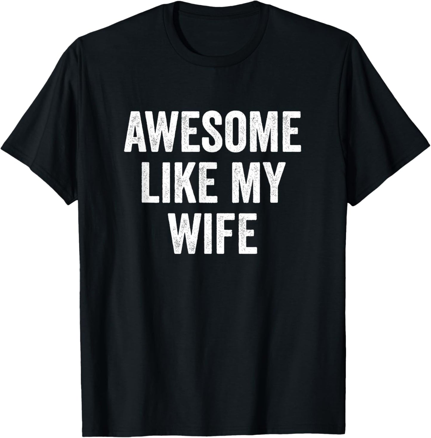 Awesome Like My Wife T-Shirt - T-Shirt | Black