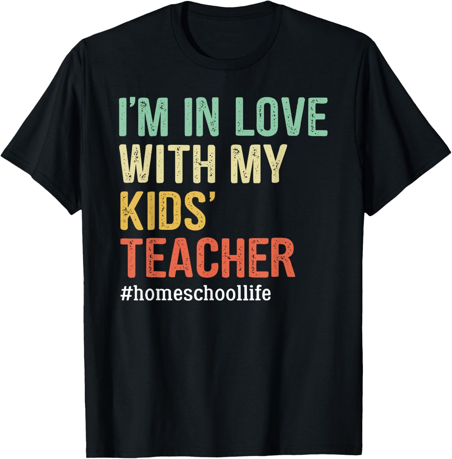I'm In Love With My Kids' Teacher Funny Homeschool T-Shirt - T-Shirt | Black