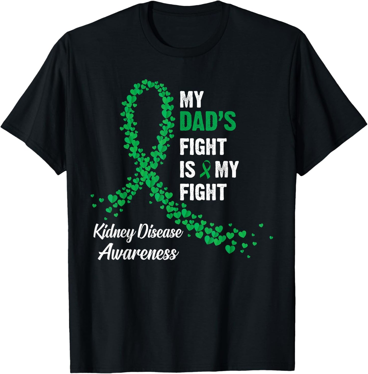 My Dad's Fight Is My Fight Kidney Disease Awareness T-Shirt - T-Shirt | Black