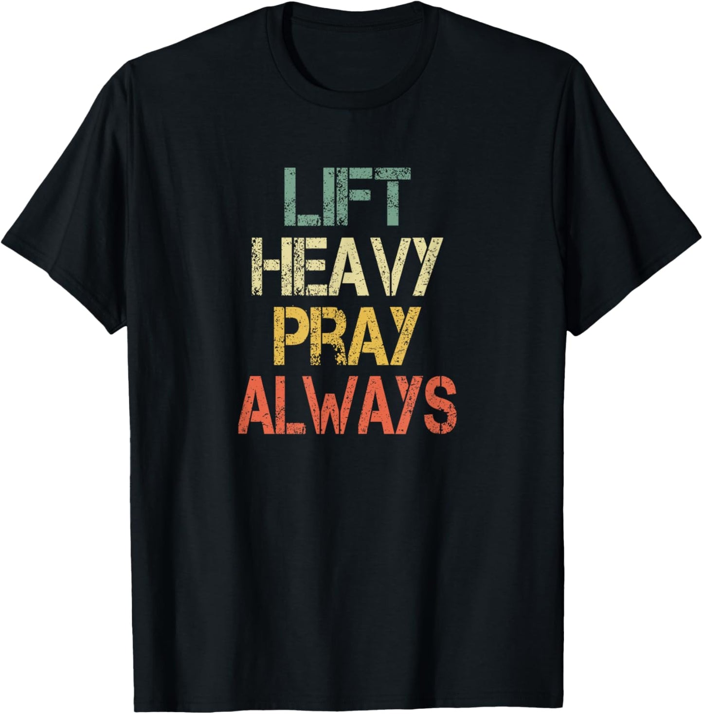 Christian Workout Gym Lift Heavy Pray Always Church T-Shirt - T-Shirt | Black
