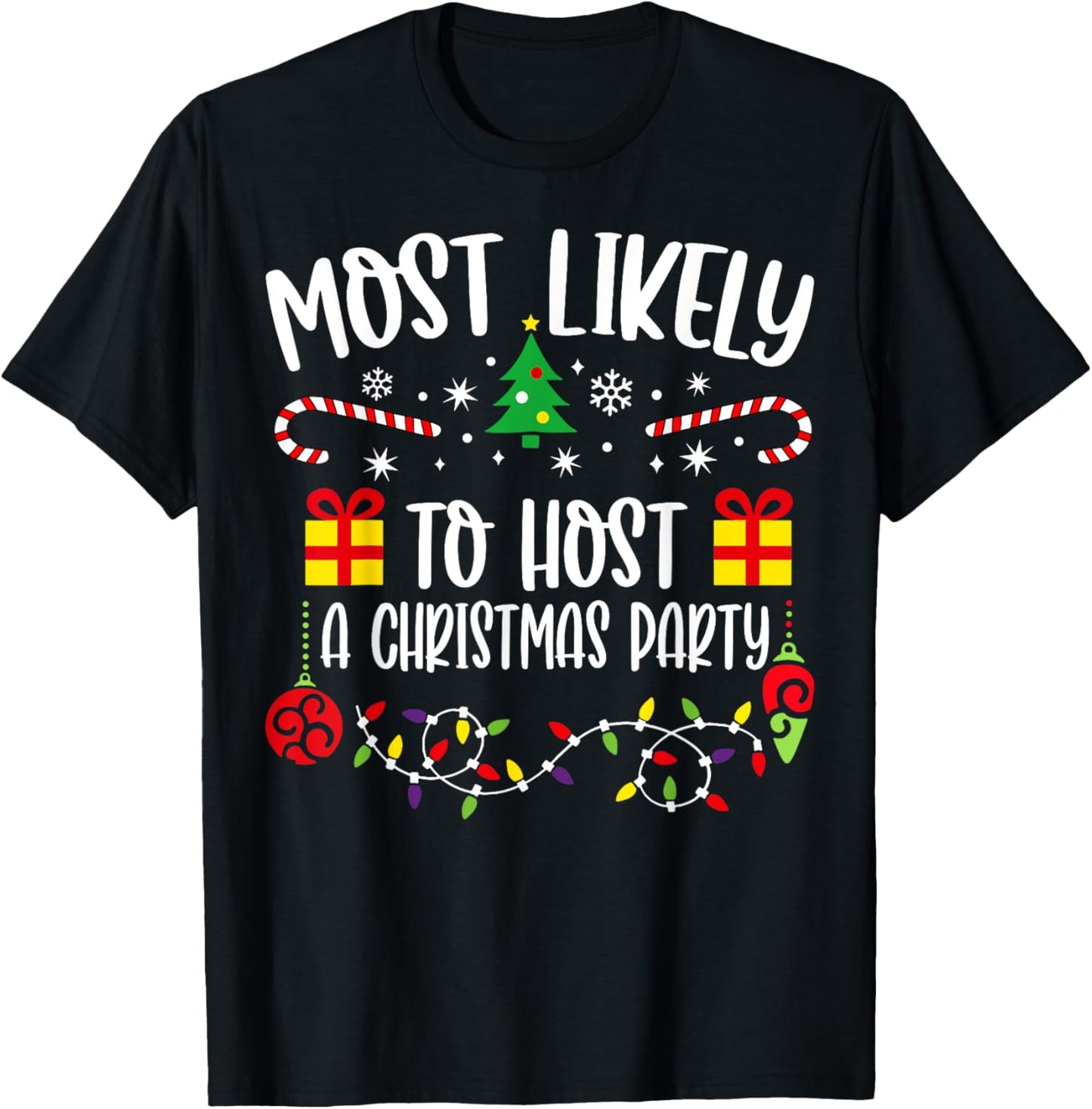 Most likely to host a christmas party Funny Christmas T-Shirt - T-Shirt | Black