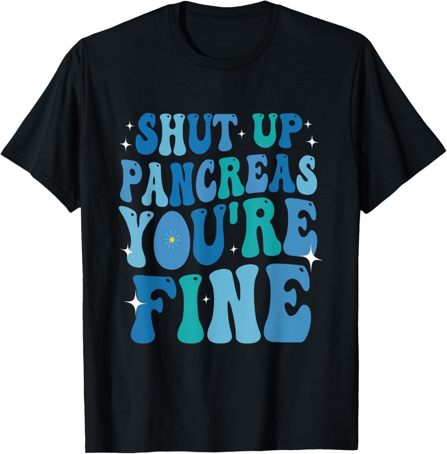Diabetes Awareness Shut Up Pancreas You're Fine Diabetic T-Shirt - T-Shirt | Black