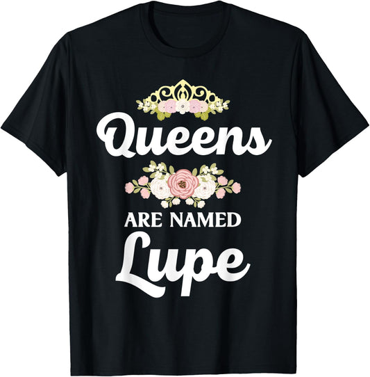 Queens Are Named LUPE Gift Personalized Funny Christmas T-Shirt - T-Shirt | Black