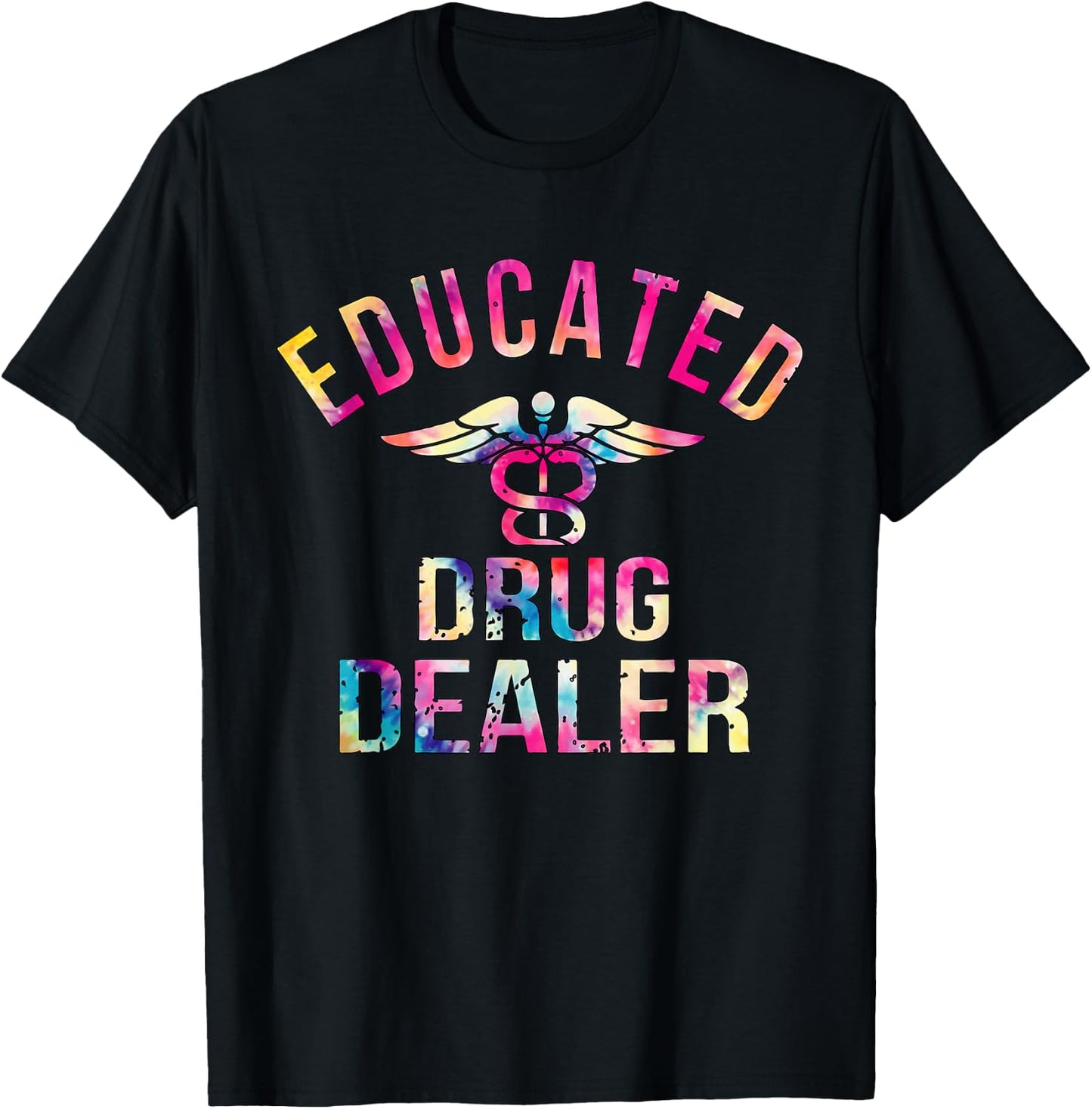 Educated Drug Dealer Nurse Life Funny Nurse T-Shirt - T-Shirt | Black