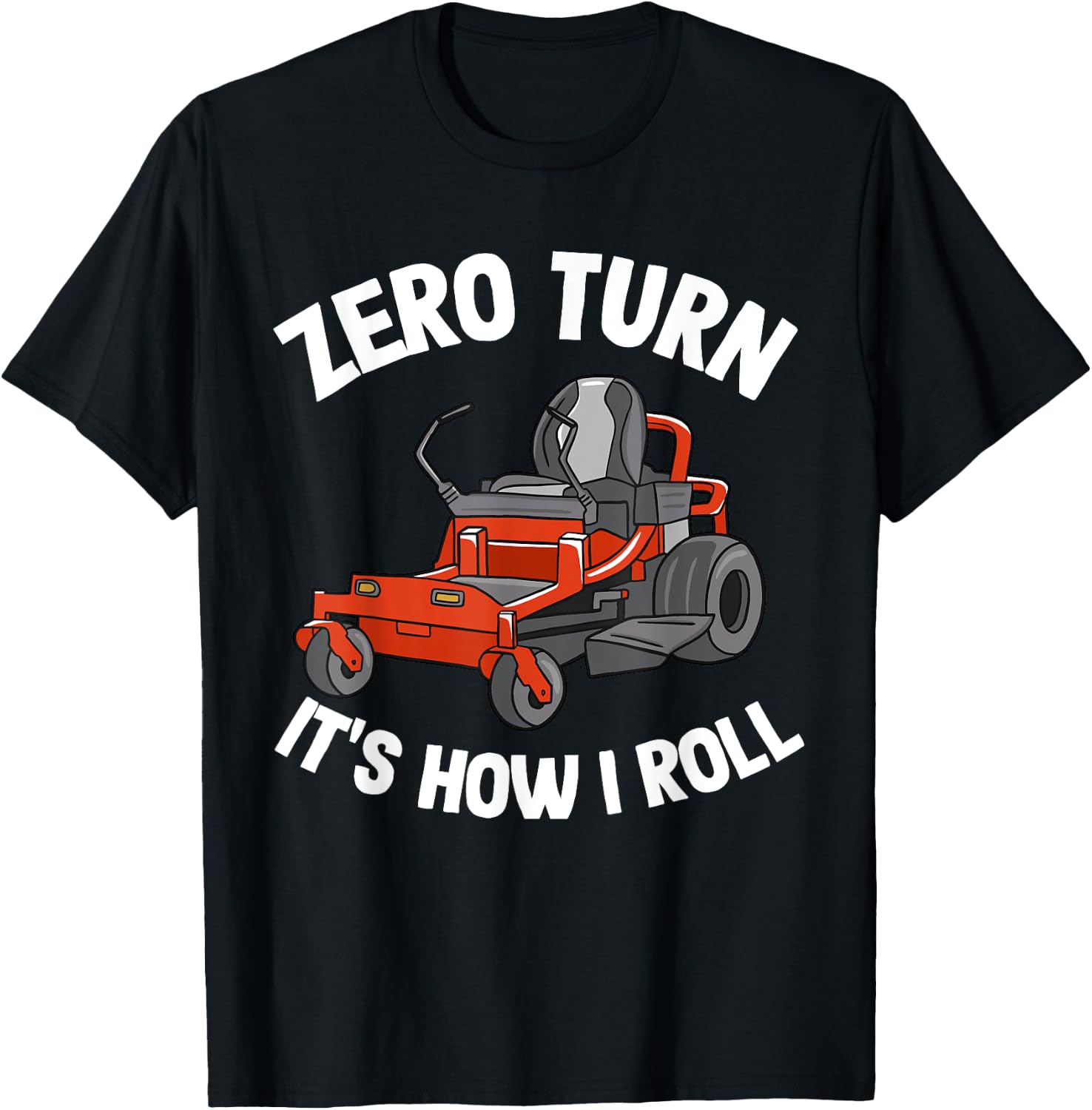 Zero Turn It's How I Roll Landscaping Dad Funny Lawn Mower T-Shirt - T-Shirt | Black