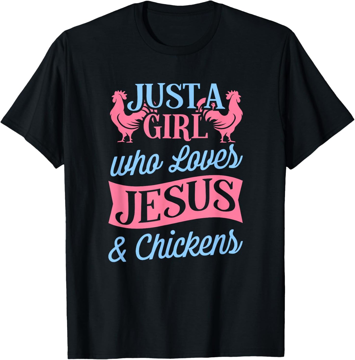 Just a Girl Who Loves Jesus and Chickens Christian Farmer T-Shirt - T-Shirt | Black