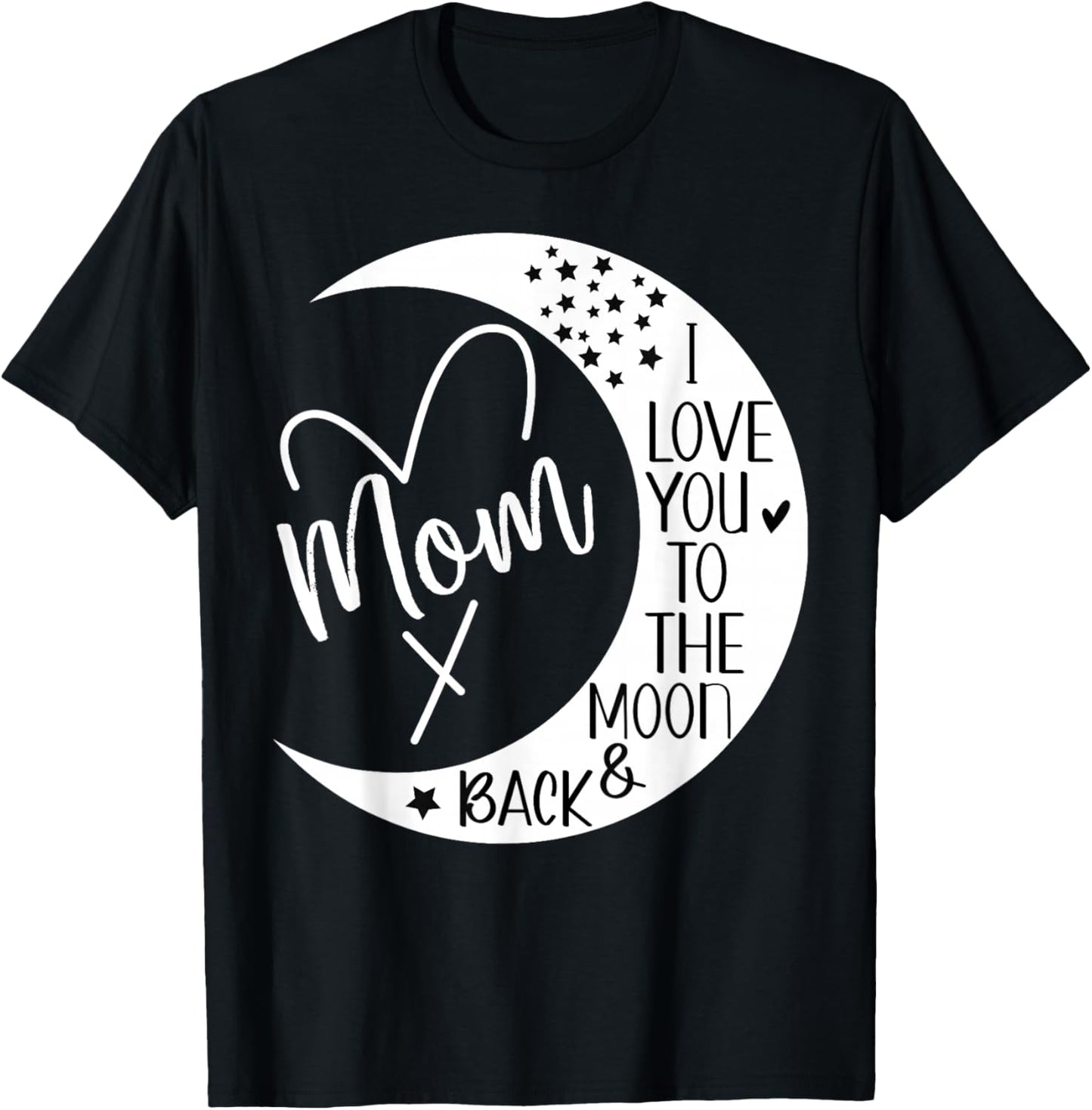 Mom I Love You to the Moon & Back,I Love Mom to the Moon T-Shirt - T-Shirt | Black