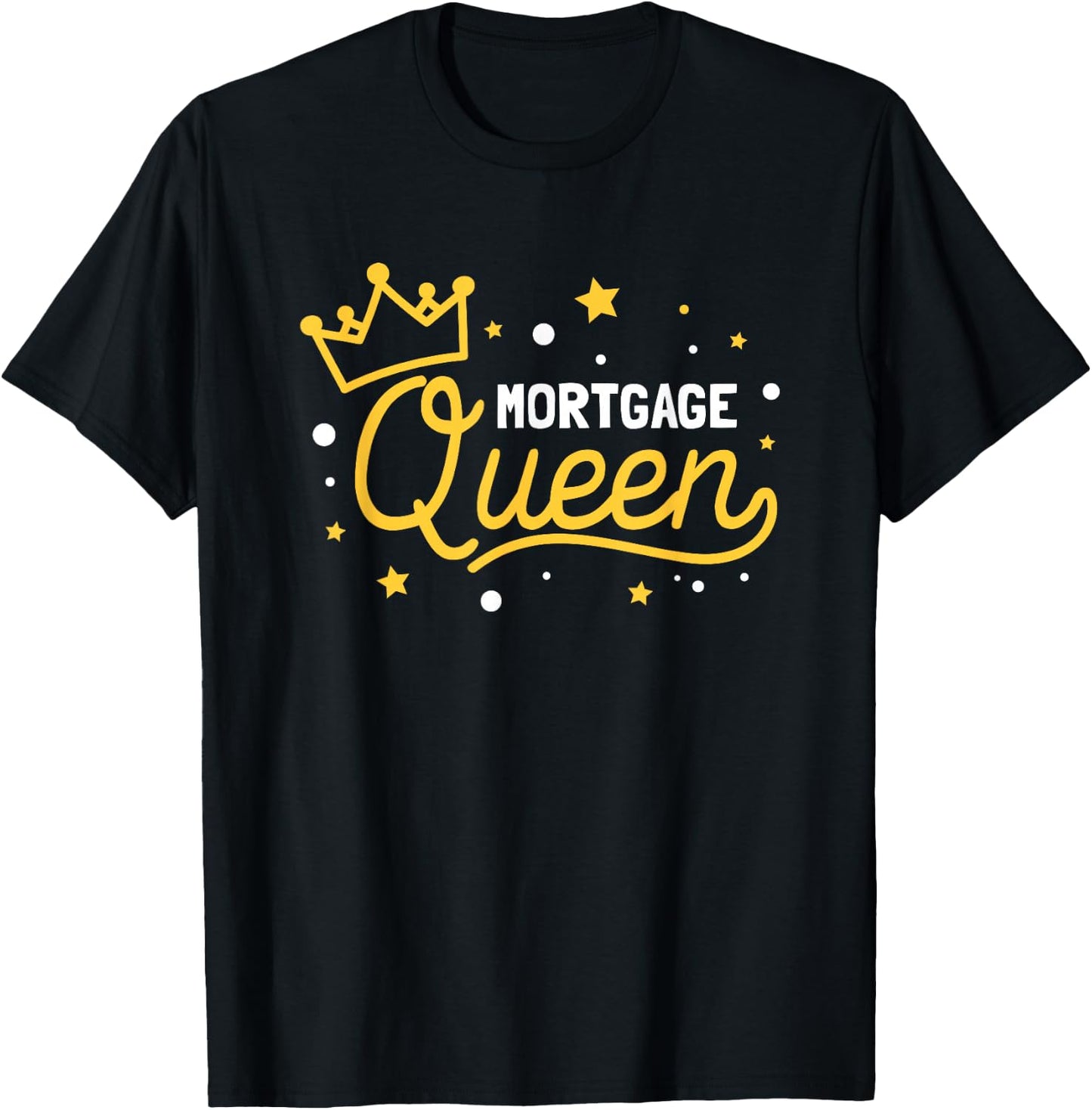 Mortgage Queen T-Shirt - T-Shirt | Black