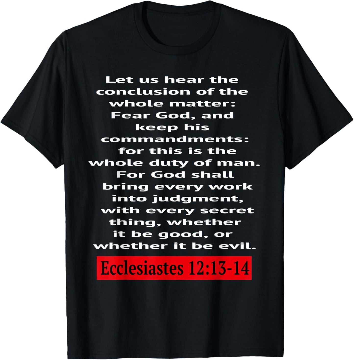 Ecclesiastes 12:13-14: Let us hear the conclusion of the... T-Shirt - T-Shirt | Black