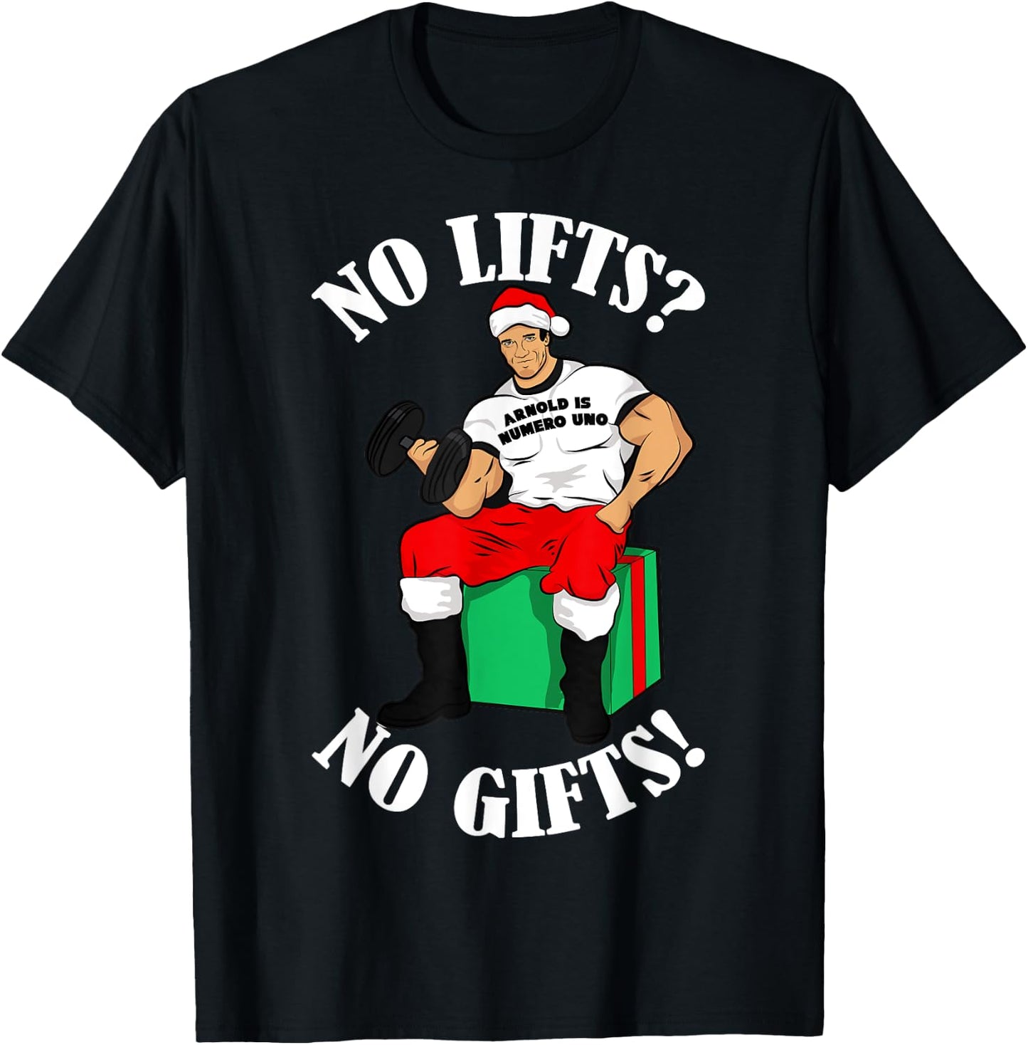 Arnold Numero Uno No lifts no gifts! Christmas Shirt T-Shirt - T-Shirt | Black