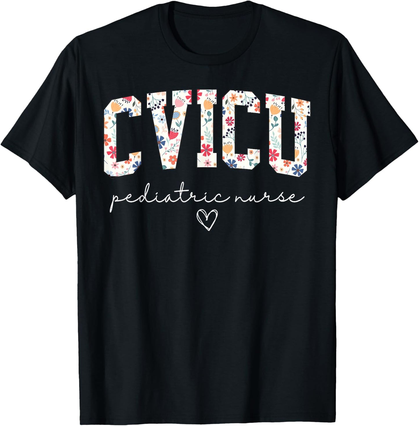 Retro Floral CVICU Pediatric Nurse Pediatric Cardiac ICU T-Shirt - T-Shirt | Black