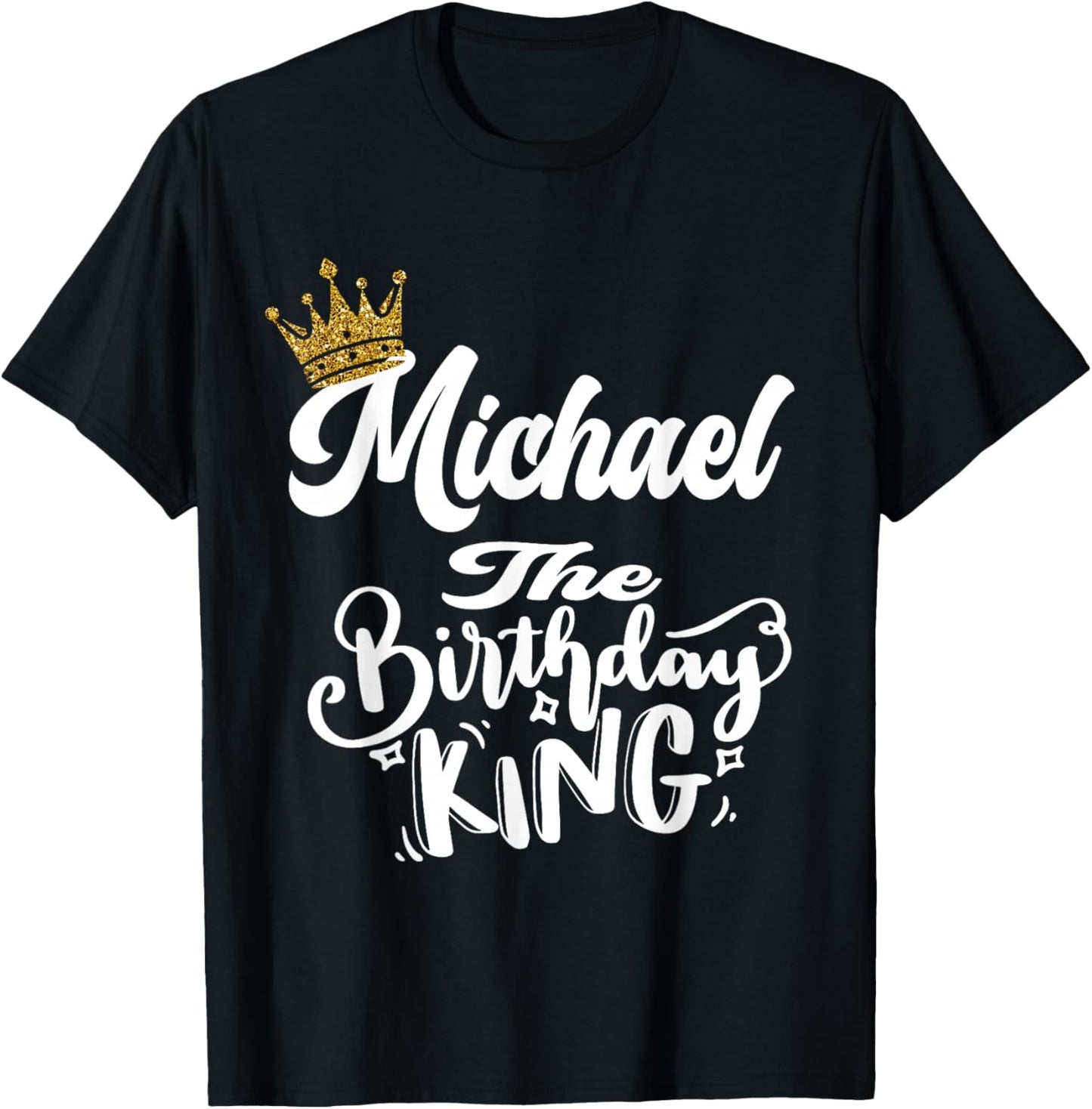 Michael The Birthday King Happy Birthday Shirt Men Boys Teen T-Shirt - T-Shirt | Black