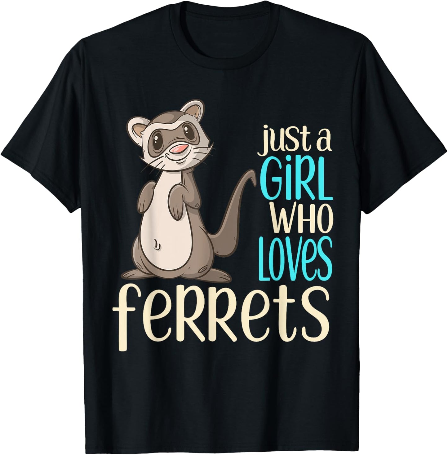 Just a Girl Who Loves Ferrets Gift T Shirt For Girls & Women T-Shirt - T-Shirt | Black