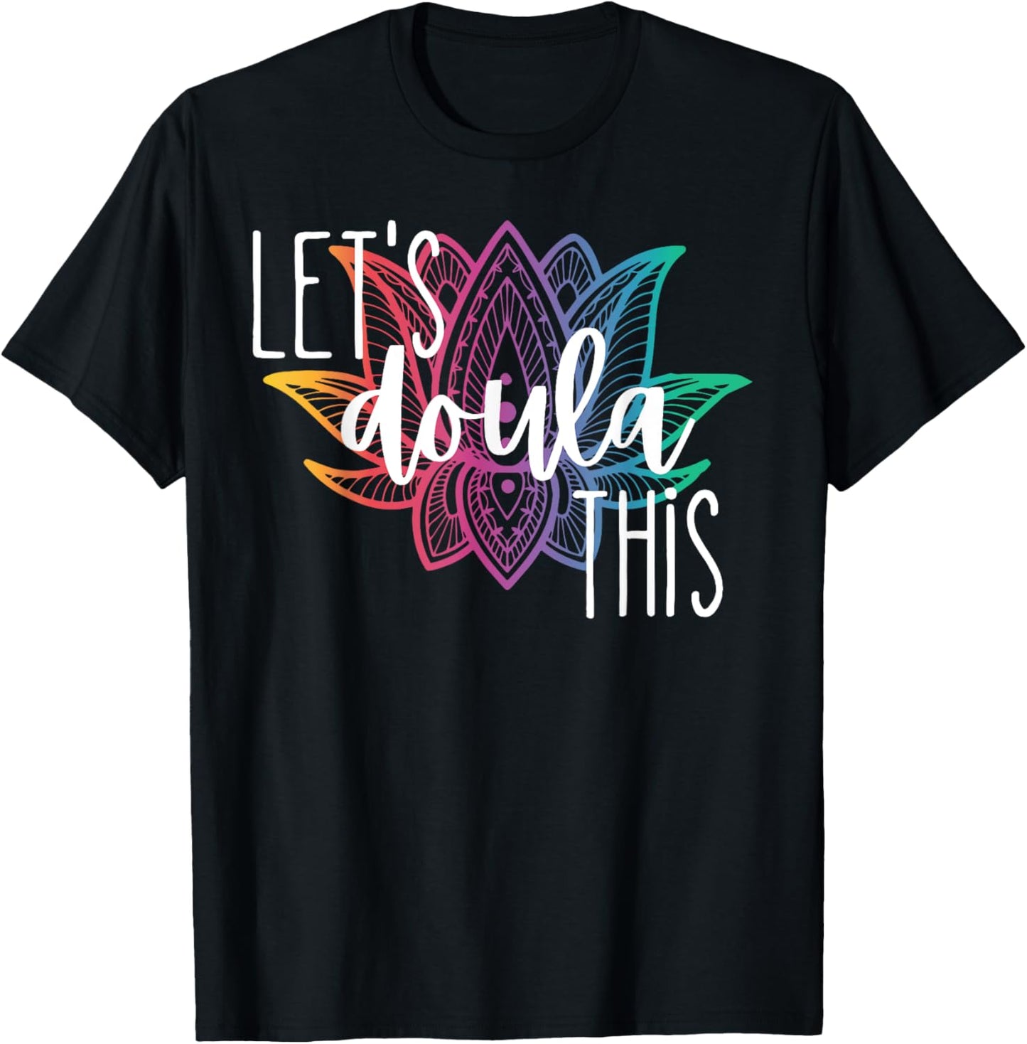 Let's Doula This Lotus Flower Pregnancy Support Labor Coach T-Shirt - T-Shirt | Black