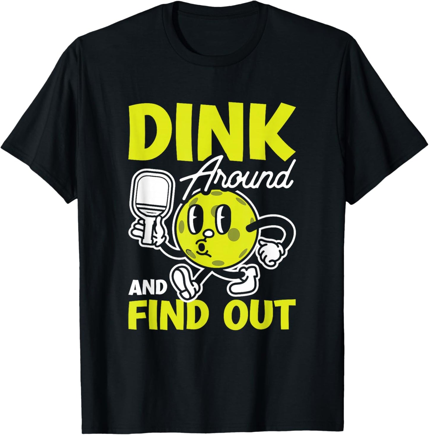 Dink Around And Find Out Pickleball Black -Adults Small Modern Cartoon T-Shirt - T-Shirt | Black