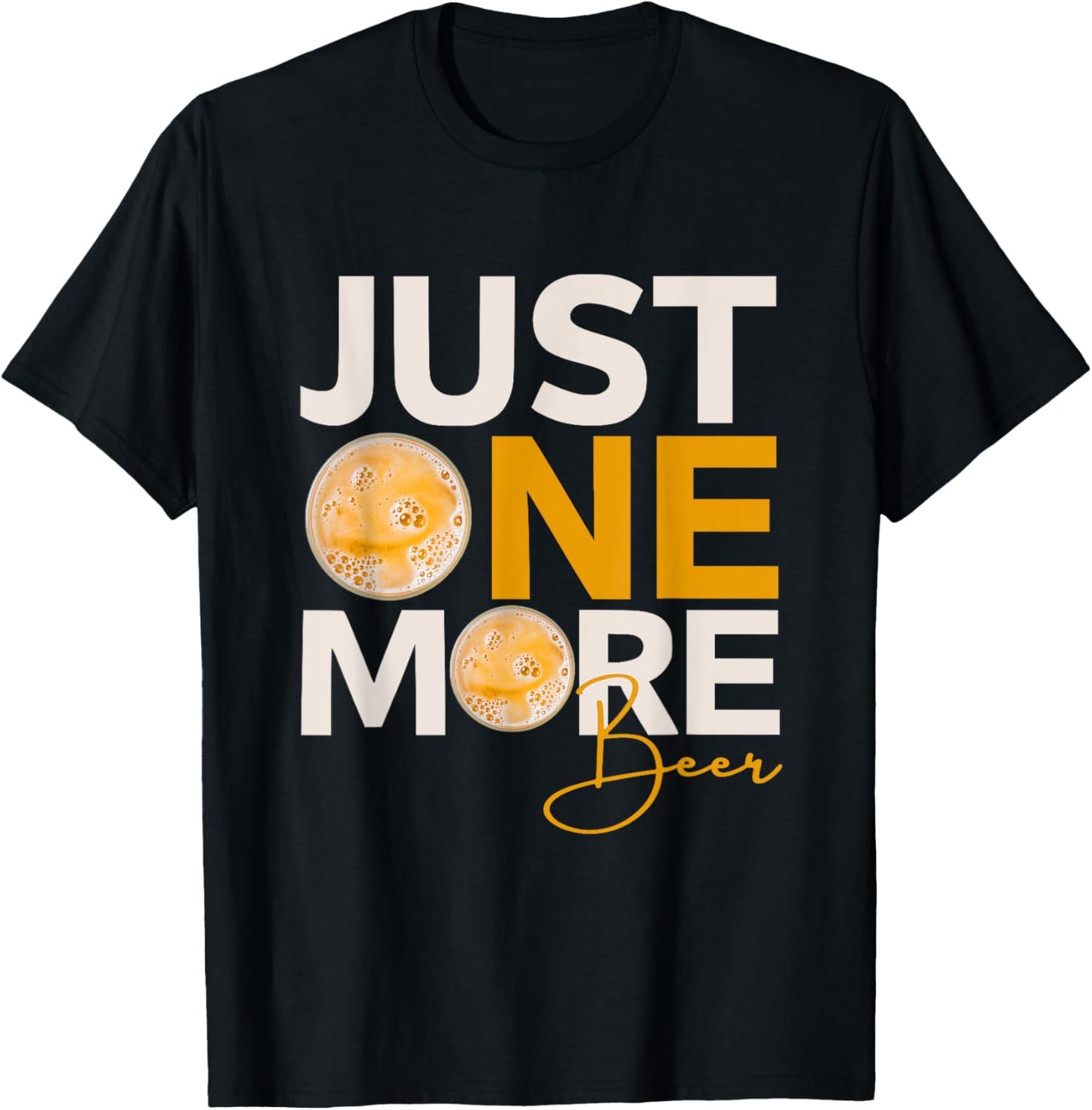 Funny Drinking Quote Just One More Beer T-Shirt - T-Shirt | Black