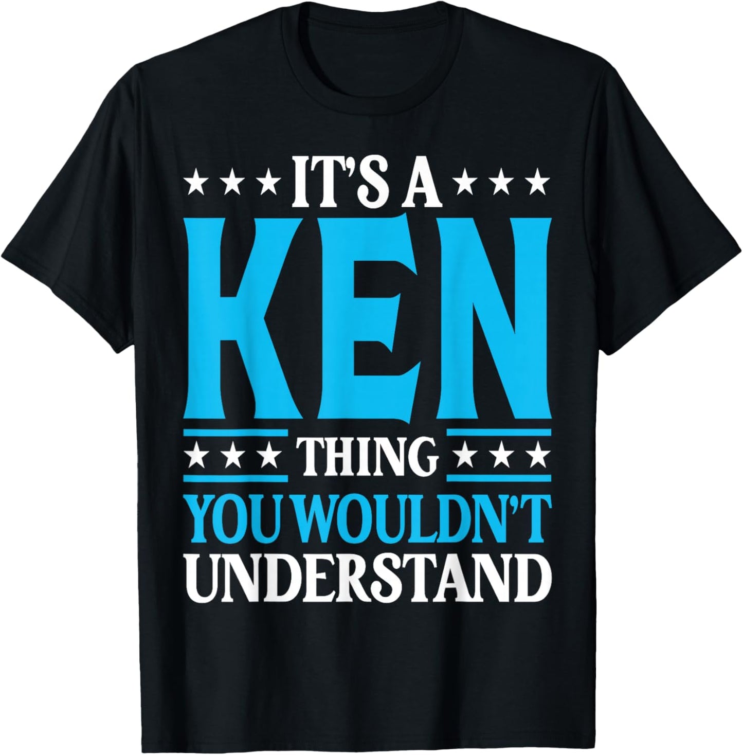 It's A Ken Thing Personal Name Funny Ken T-Shirt - T-Shirt | Black