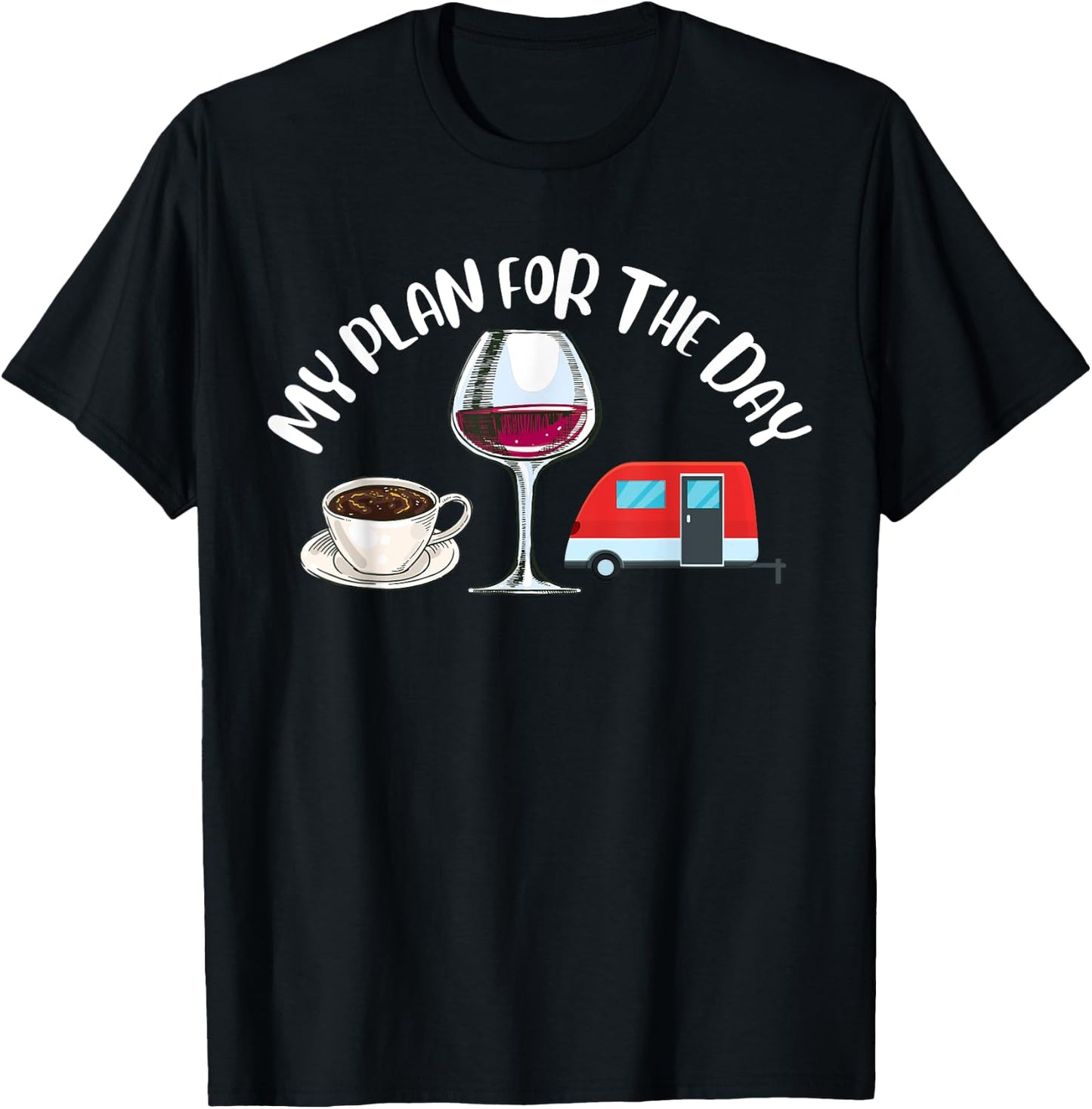 Plan For The Day Coffee Camper Wine Summer Camping Family Women T-Shirt - T-Shirt | Black