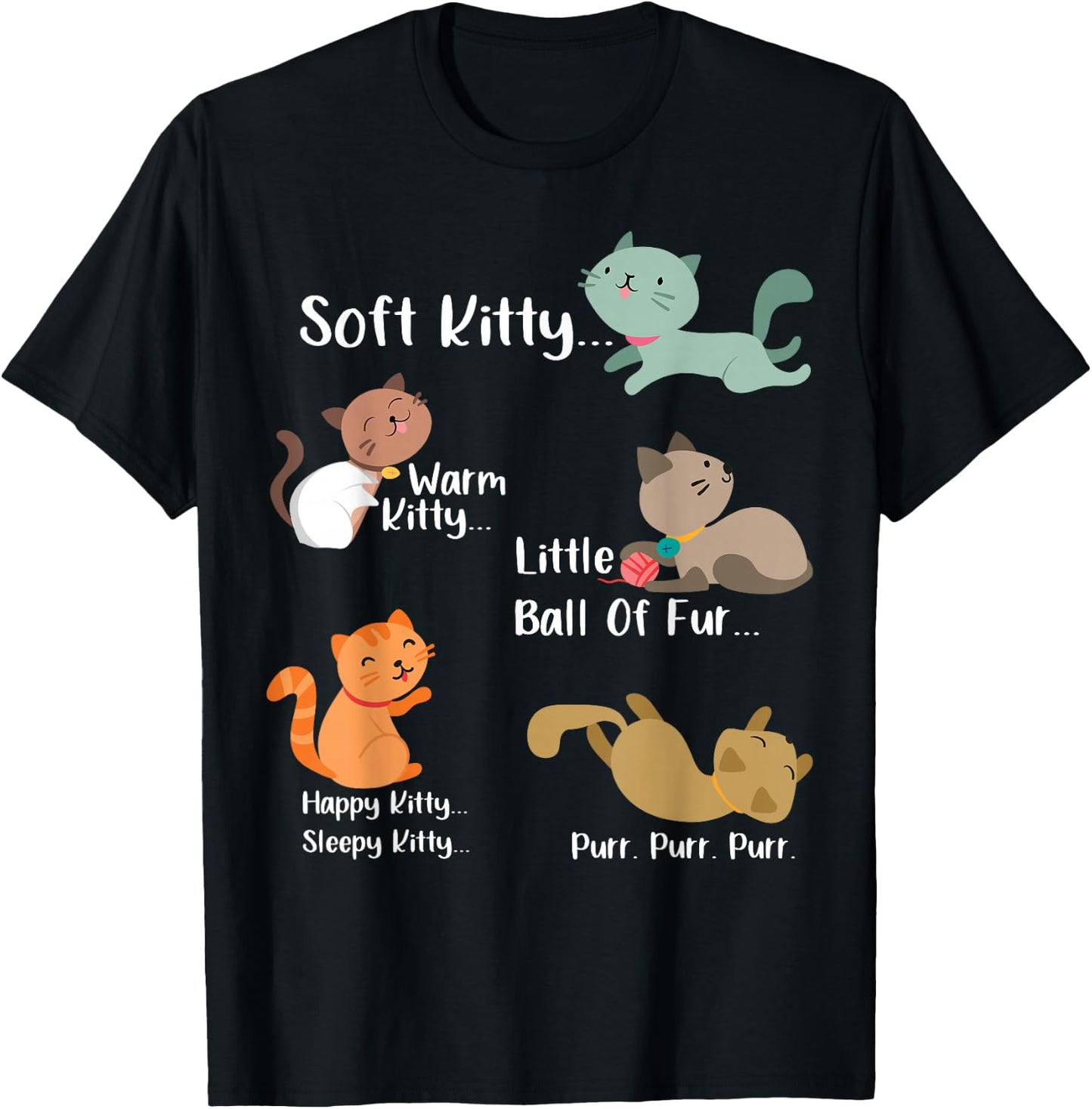 Soft Kitty warn Kitty Ball Of Fur Happy Kitty Sleepy Kitty T-Shirt - T-Shirt | Black