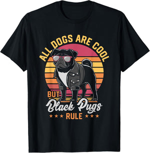 All Dogs Are Cool But Black Pugs Rule Funny Pug Lover T-Shirt - T-Shirt | Black