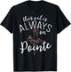 This Gal Is Always On Pointe Ballerina Shirt Ballet Gifts T-Shirt - T-Shirt | Black