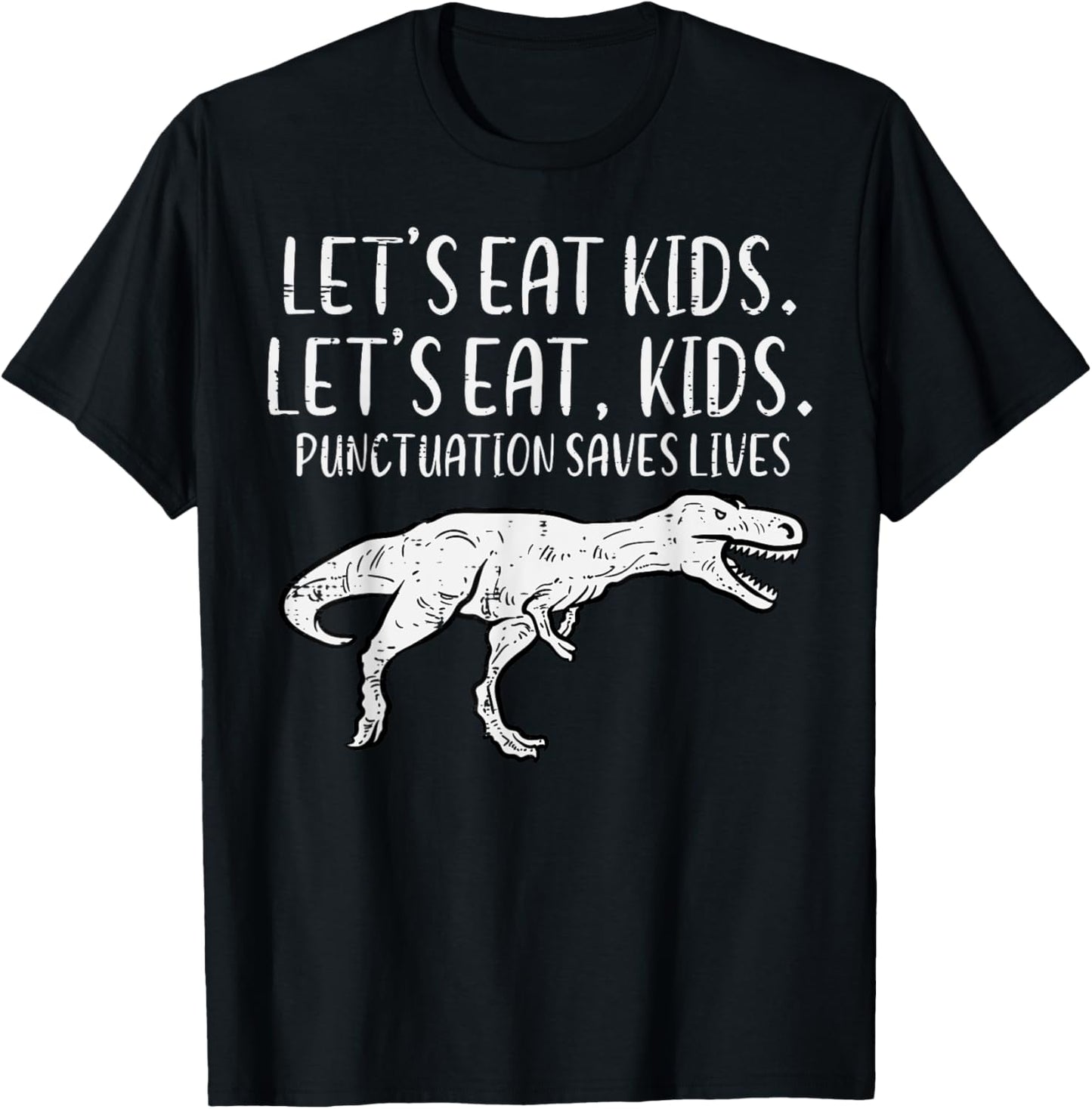 Lets Eat Kids Punctuation Saves Lives Dino Funny Teacher Men T-Shirt - T-Shirt | Black