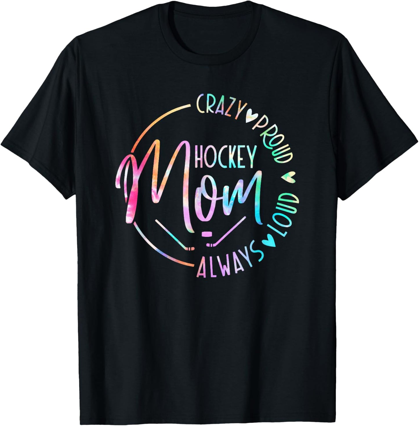 Hockey Mom Crazy Proud Always Loud Tie Dye Mother's Day T-Shirt - T-Shirt | Black