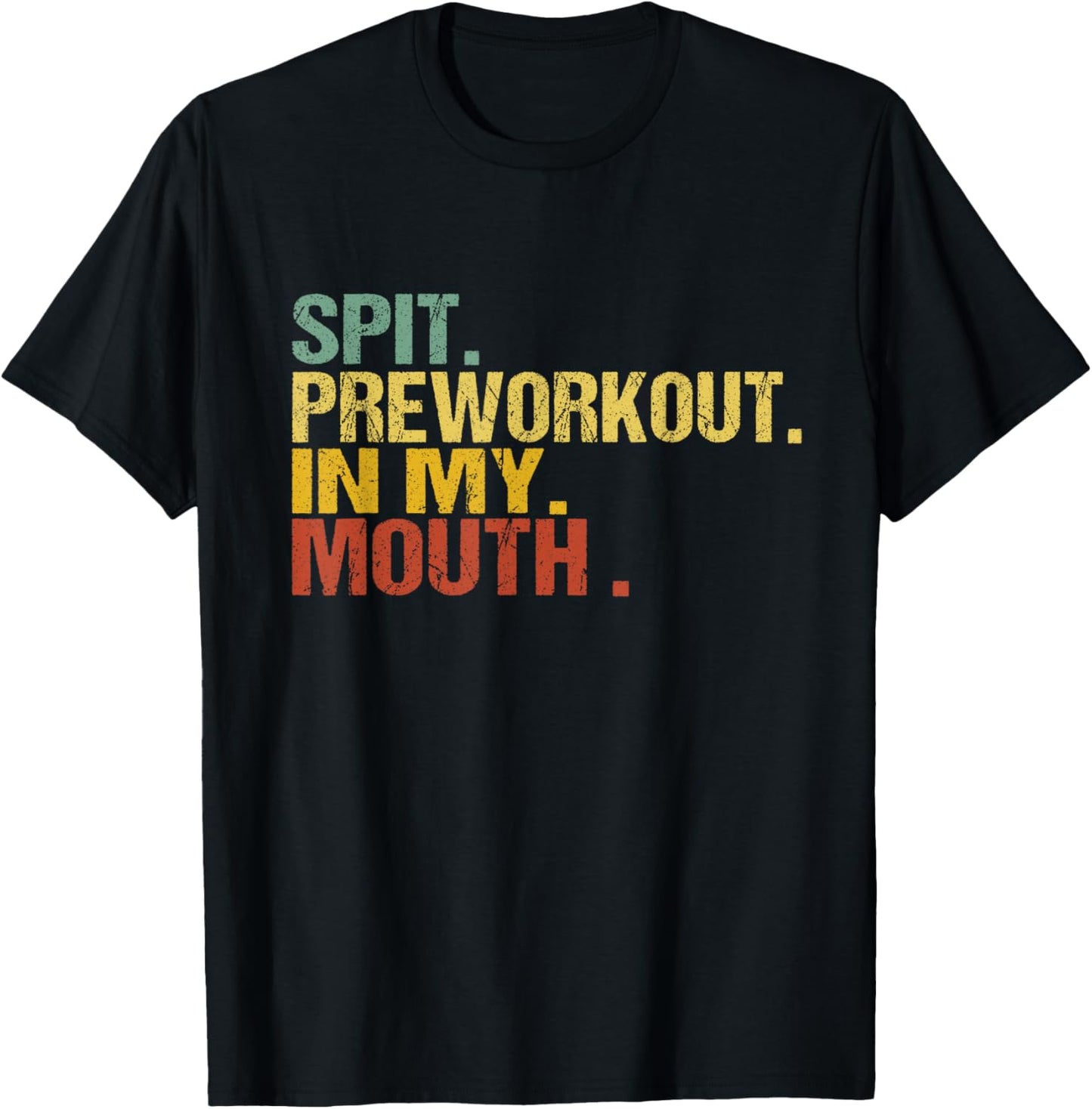 Spit Preworkout In My Mouth Vintage Distressed Funny Gym T-Shirt - T-Shirt | Black