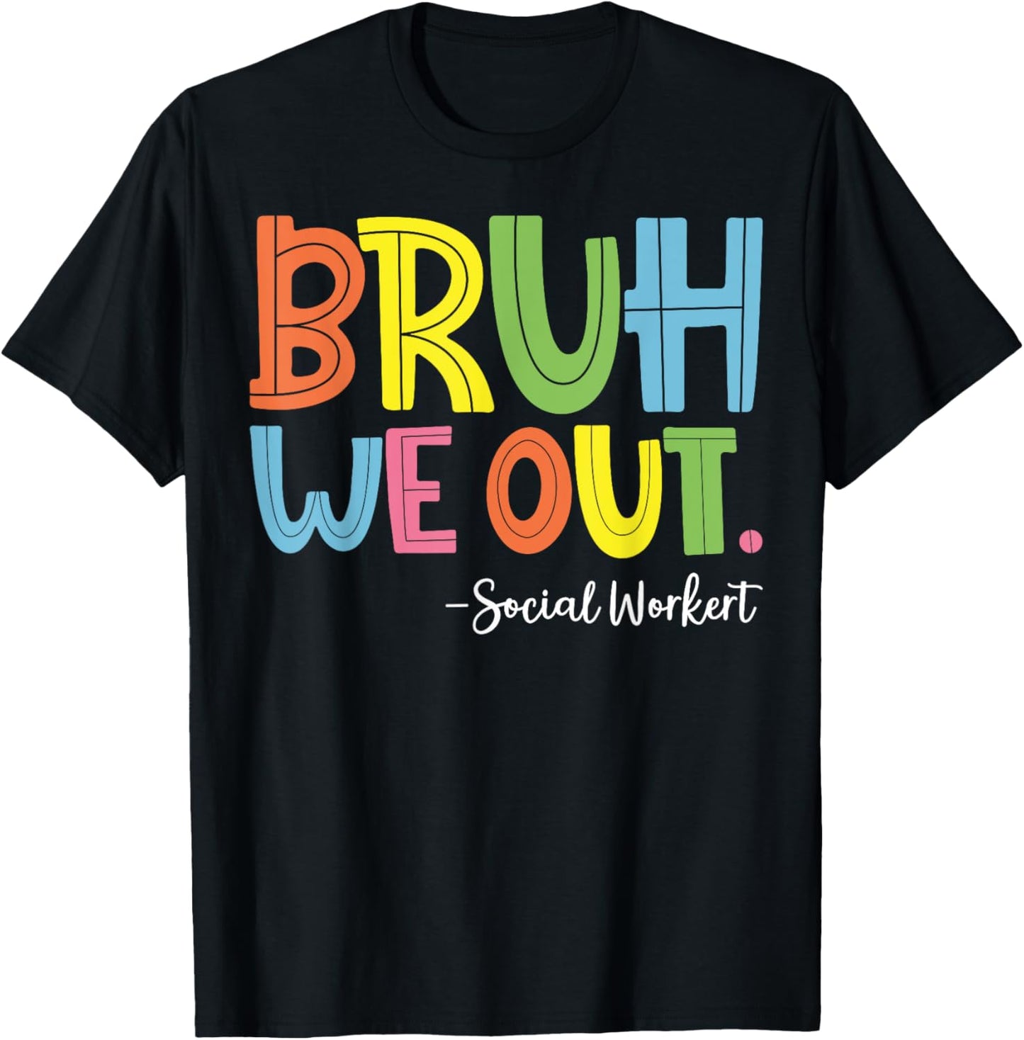 Bruh We Out Social Worker T-Shirt - T-Shirt | Black
