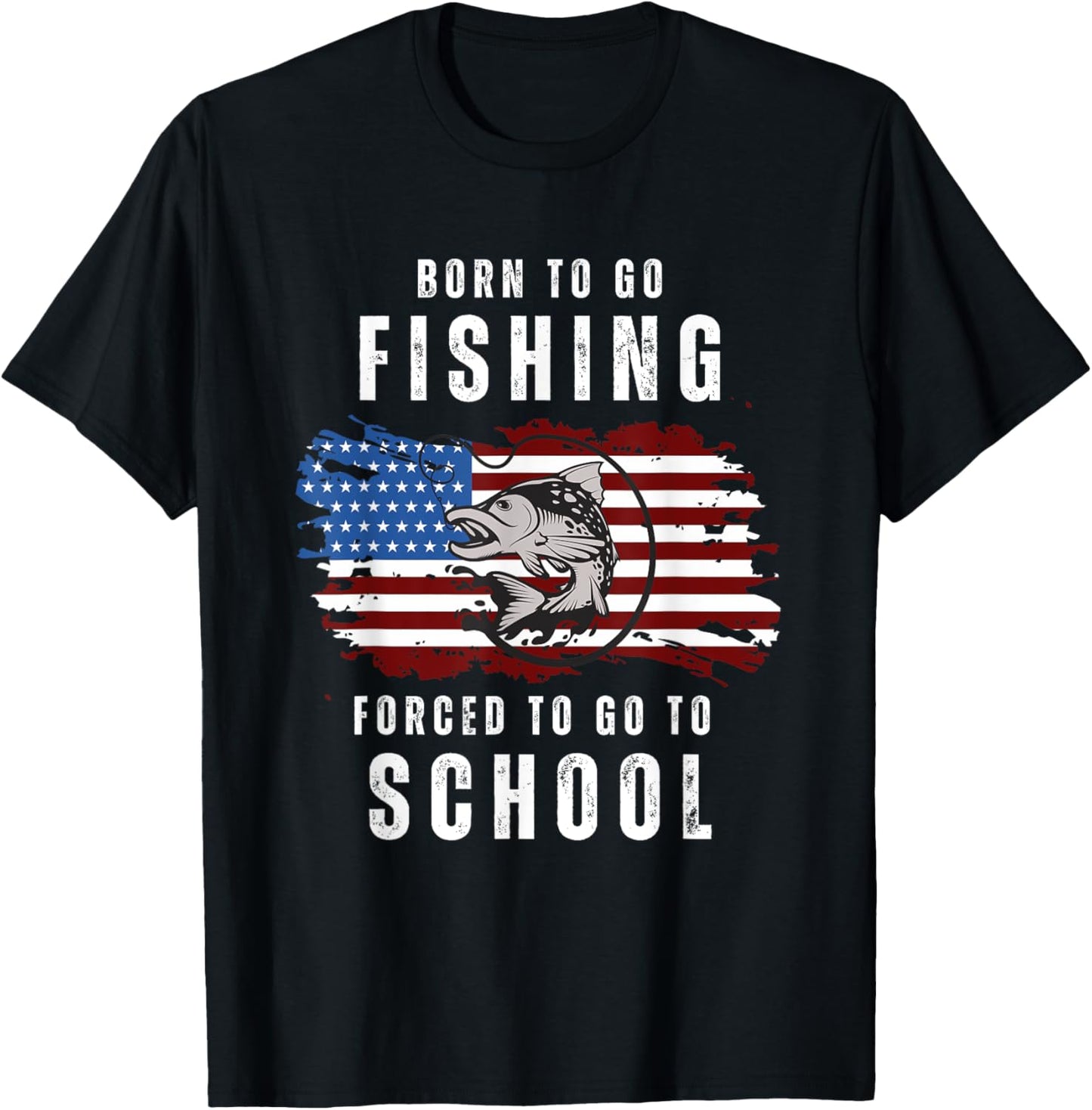 Born To Go Fishing Forced To Go To School USA Flag T-Shirt - T-Shirt | Black