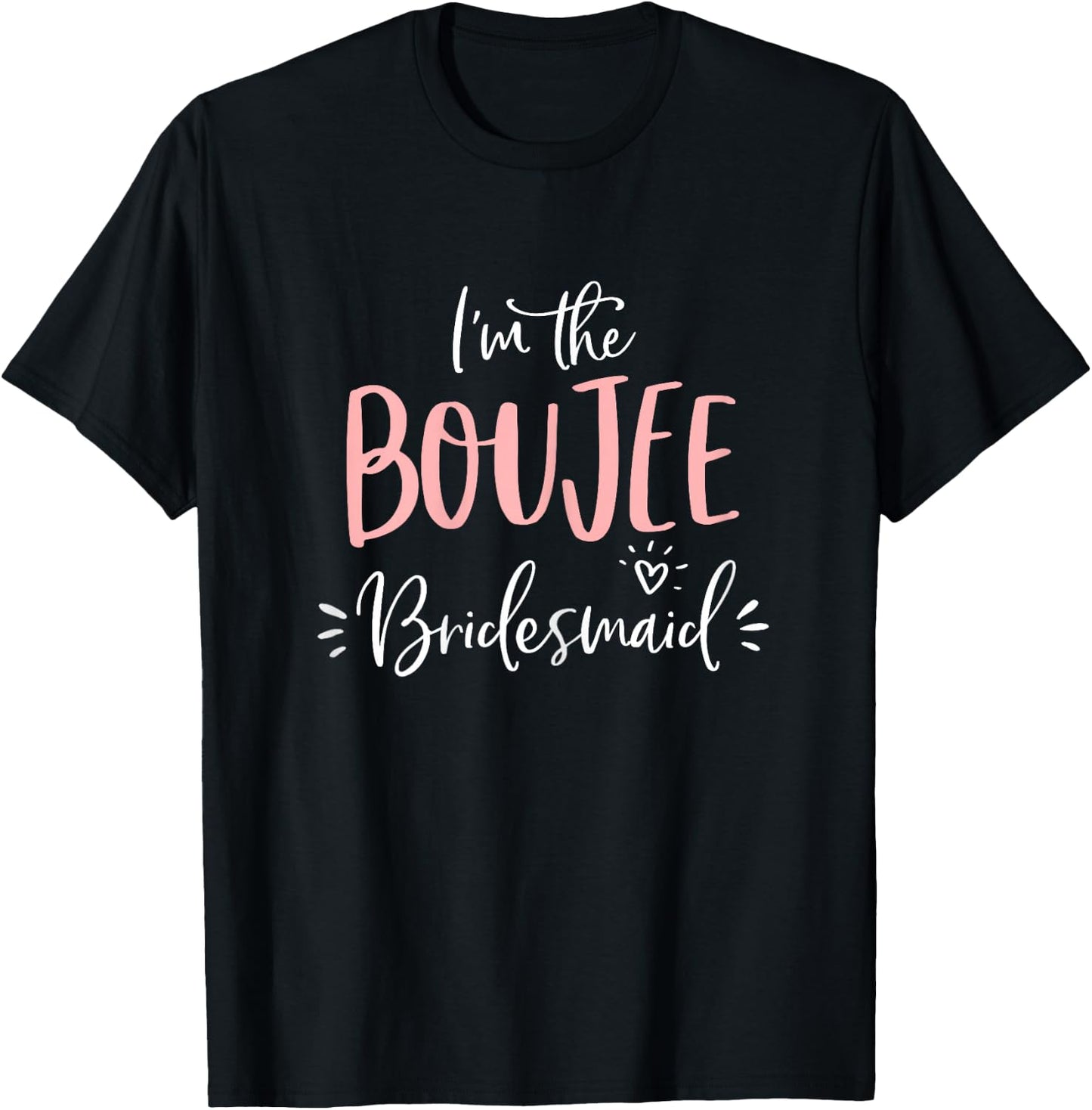 Boujee Bridesmaid T Shirt Funny Matching Bachelorette Party T-Shirt - T-Shirt | Black