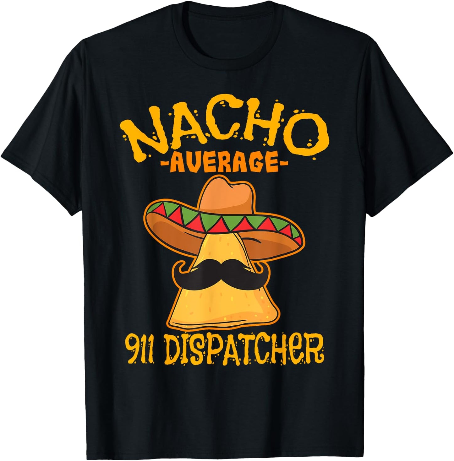 Nacho Average 911 Dispatcher Mexican Messenger Cinco De Mayo T-Shirt - T-Shirt | Black