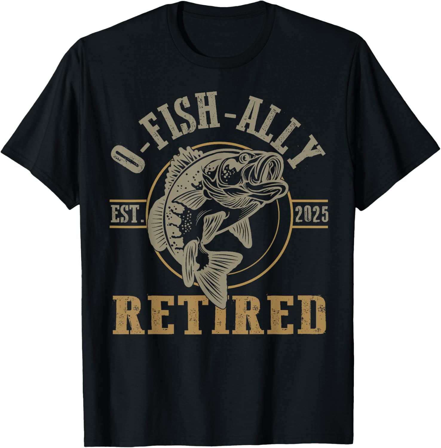O Fish Ally Retired Since 2025 Fishing Retirement Lovers T-Shirt - T-Shirt | Black