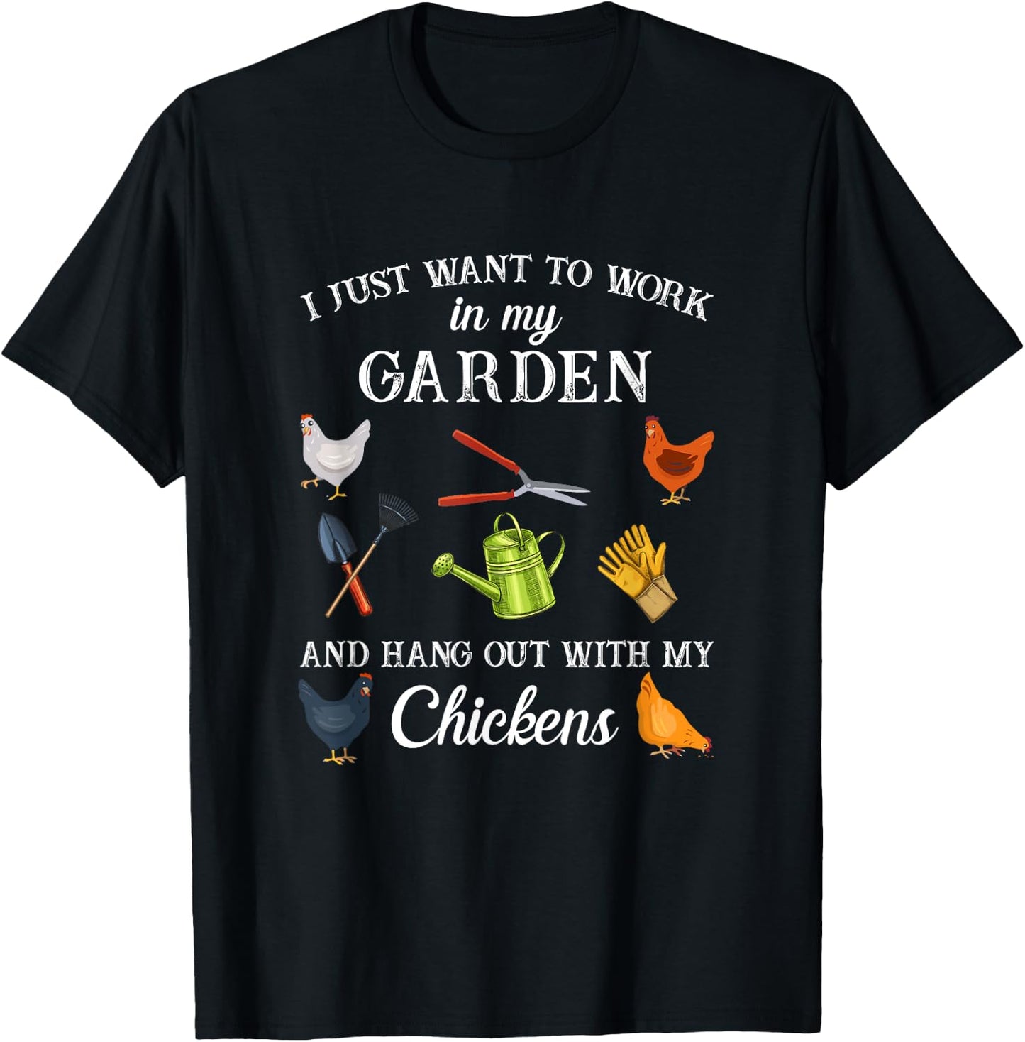 Work in my garden hangout with my chickens funny gardening T-Shirt - T-Shirt | Black