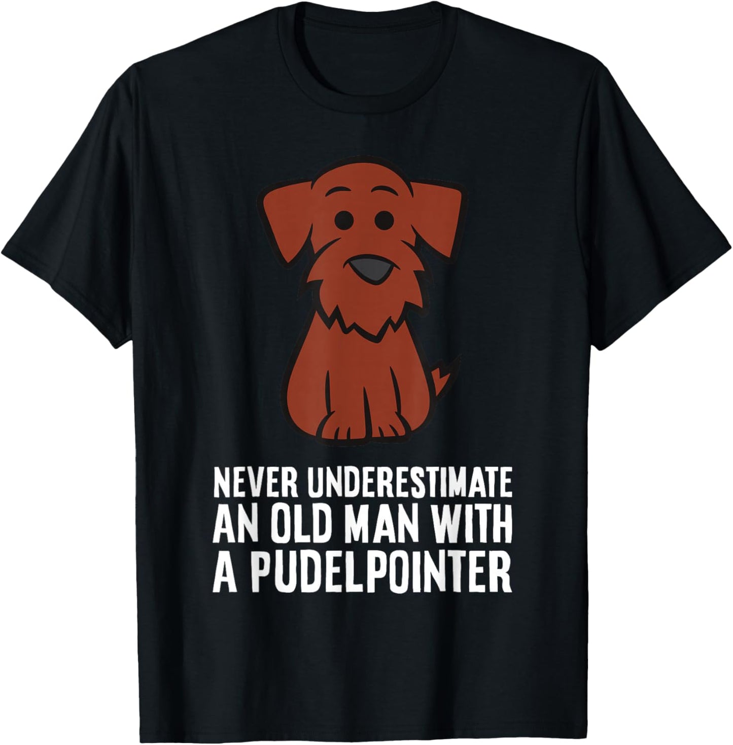 Never Underestimate An Old Man With A Pudelpointer T-Shirt - T-Shirt | Black