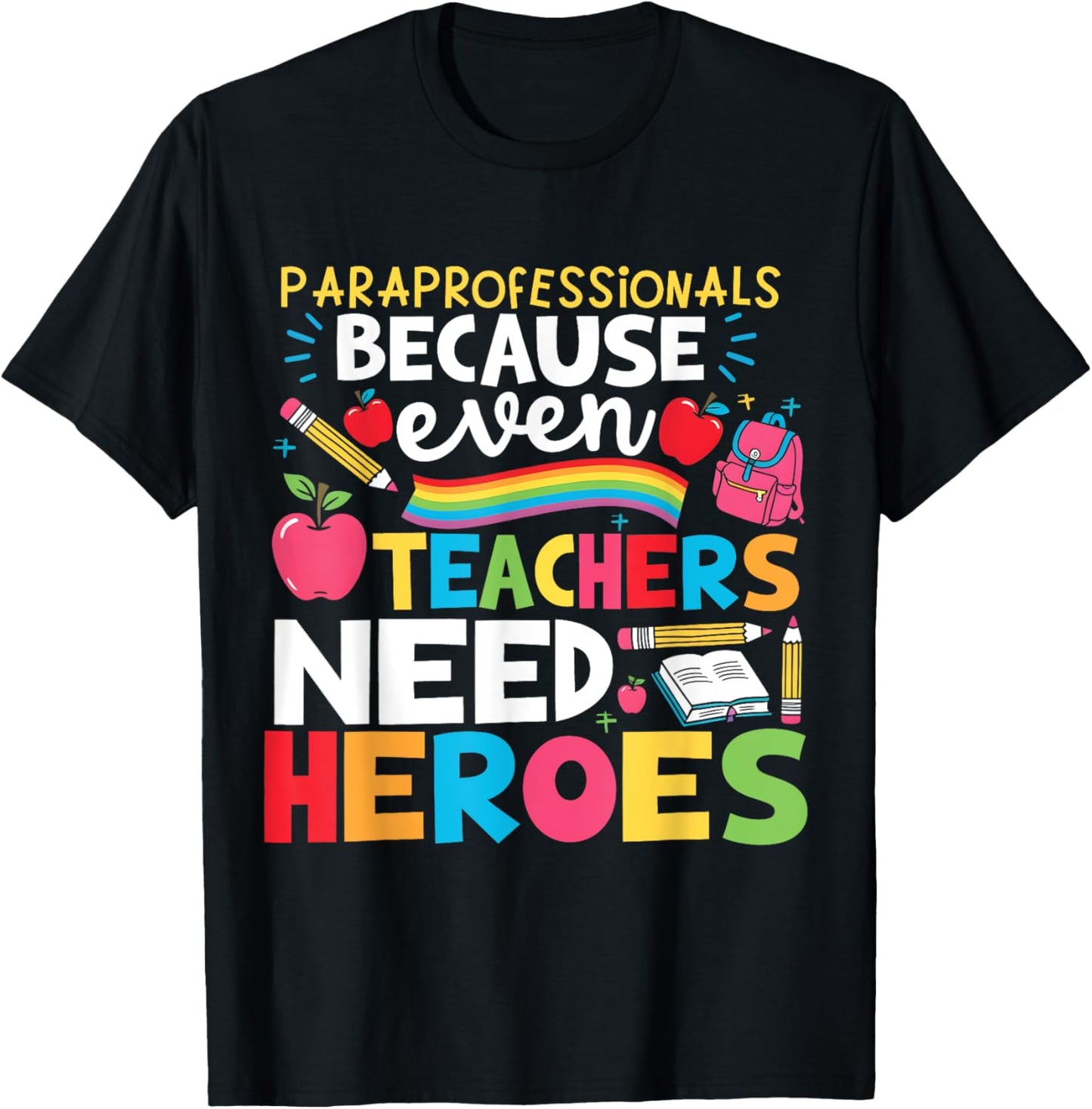 Paraprofessionals Because Even Teachers Need Heroes School T-Shirt - T-Shirt | Black